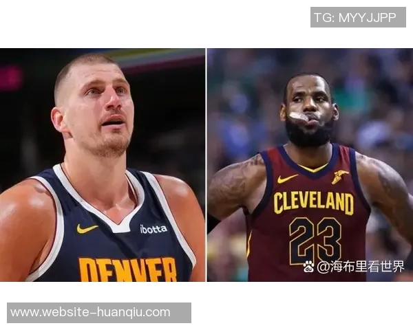 詹姆斯盛赞约基奇的比赛热爱观众应亲自感受他的篮球魅力